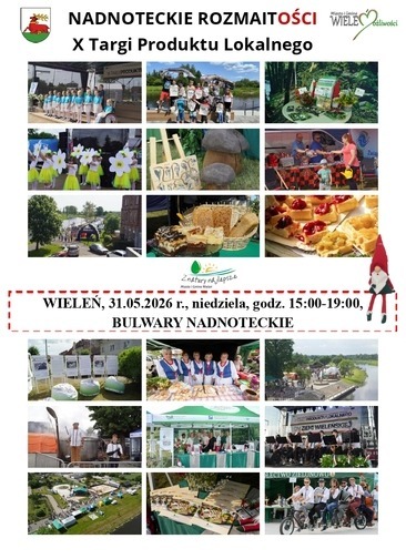 Miasto Gmina NADNOTECKIE ROZMAITOŚCI WIELE możliwości X Targi Produktu Lokalnego M TARGI PRODUKT Z natury najlepsze Miasta i Gmina Wieleń WIELEŃ, 31.05.2026 r., niedziela, godz. 15:00-19:00, BULWARY NADNOTECKIE