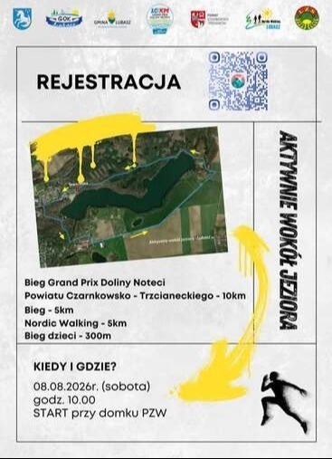 AKTYWNIE WOK&Oacute;Ł JEZIORA Aktywne Wok&oacute;ł Jeziora! 8 sierpnia 2026 r. (sobota)Start: godz. 10:00 Miejsce startu: przy domku PZW nad Jeziorem Dużym w Lubaszu Grand Prix Doliny Noteci CZARNK&Oacute;W- PARKING REJESTRACJA Big Grand Prix Doliny Noteci Powiatu Czarnkowsko