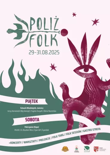 POLIZ FOLK 29-31.08.2025 PIĄTEK Folwark Miodobytek, Łomnica Jerzy Karwowski (Big George) | Yugma Suryah | Olena Navrotska SOBOTA Pokrzywno (Kępa) Khotki | EL Boudani Mus | Żywi Joł! | Żywiołak +KONCERTY / WARSZTATY / PRELEKCJE / FOLK TARG / FOLK SESSION /