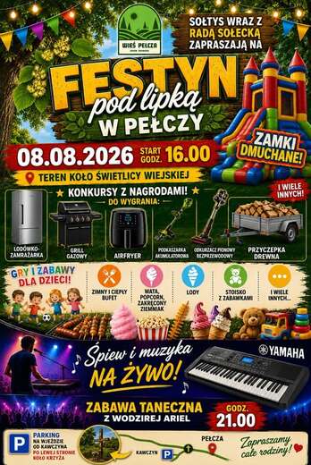 WIEŚ PEŁCZA SOŁTYS WRAZ Z RADĄ SOŁECKĄ ZAPRASZAJĄ NA FESTYN pod lipka W PEŁCZY 08.08.2026 START 16.00 GODZ. TEREN KOŁO ŚWIETLICY WIEJSKIEJ KONKURSY Z NAGRODAMI! ★ DO WYGRANIA: ZAMKI DMUCHANE! I WIELE INNYCH! GRILL GAZOWY AIRFRYER  AKUMULATOROWA PODKASZARK