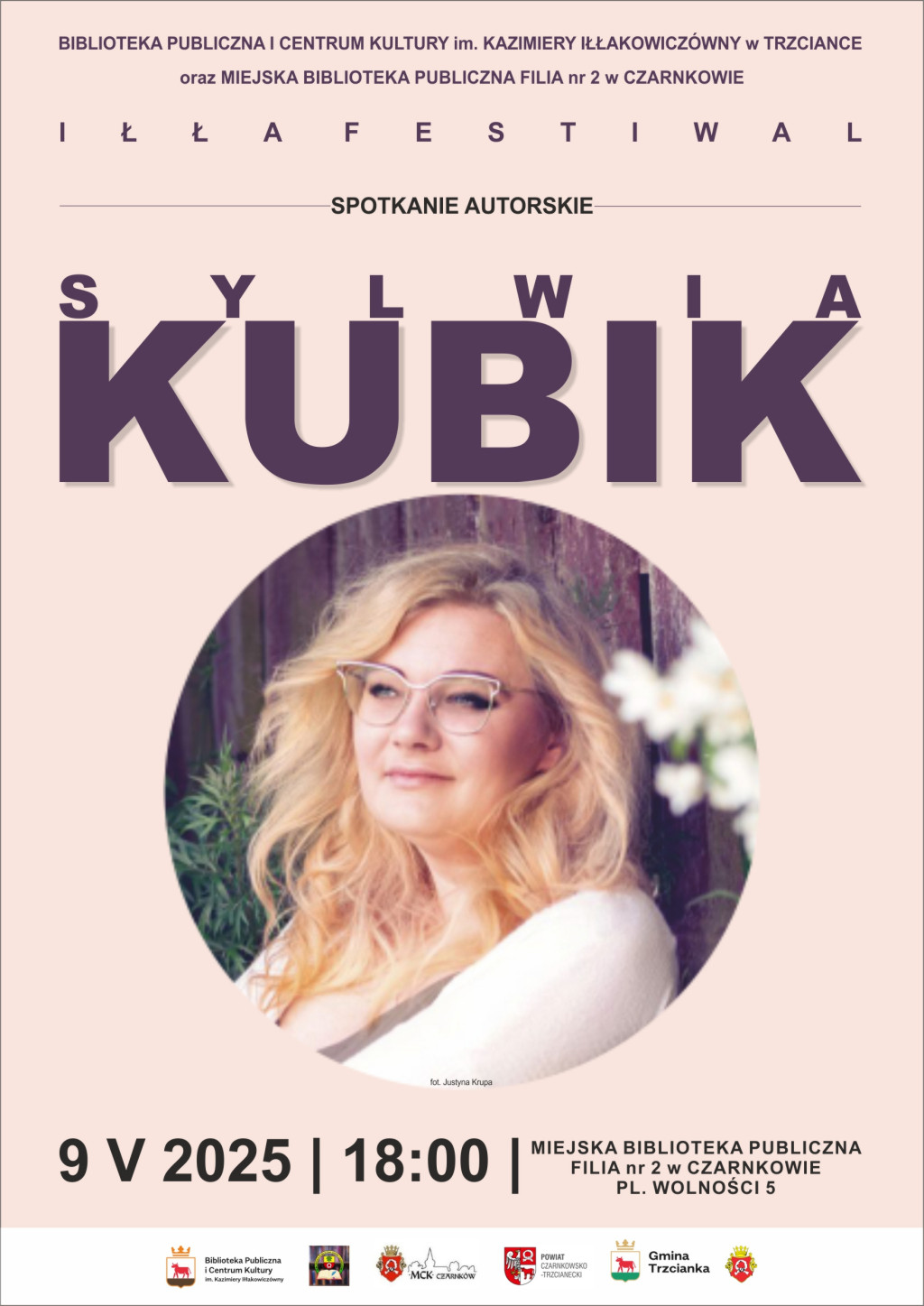 BIBLIOTEKA PUBLICZNA I CENTRUM KULTURY im. KAZIMIERY IŁŁAKOWICZ&Oacute;WNY W TRZCIANCE oraz&nbsp;MIEJSKA BIBLIOTEKA PUBLICZNA FILIA nr 2 w&nbsp;CZARNKOWIE zapraszają na&nbsp;spotkanie autorskie z&nbsp;Sylwią Kubik. 9 maja 18:00 MIEJSKA BIBLIOTEKA PUBLICZNA FILIA nr 2 w&nbsp;CZARNKOWIE Plac Wolności 5