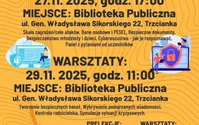 SZKOLENIE Z CYBERBEZPIECZEŃSTWA PRELEKCJE: 27.11.2025, godz. 17:00 MIEJSCE: Biblioteka Publiczna ul. Gen. Władysława Sikorskiego 22, Trzcianka Skala zagrożeń/cele ataków, Dane osobowe i PESEL, Bezpieczne dokumenty, Bezpieczeństwo młodzieży i dzieci, Cyber