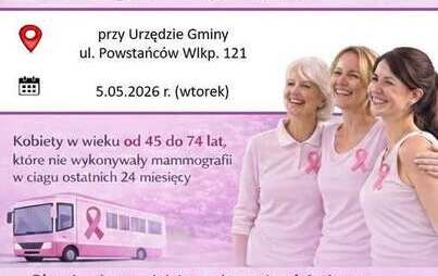 mammografia Populacyjny Program Wczesnego Wykrywania Raka Piersi BEZPŁATNE BADANIA MAMMOGRAFICZNE Program Profilaktyki Raka Piersi przy Urzędzie Gminy ul. Powstańców Wlkp. 121 5.05.2026 r. (wtorek) Kobiety w wieku od 45 do 74 lat, które nie wykonywały mam