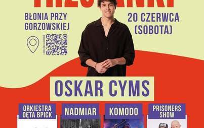 BPICK w Trzciance Festiwal Dni TRZCIANKI BŁONIA PRZY GORZOWSKIEJ Gmina Trzcianka 20 CZERWCA (SOBOTA) LOKALIZACJA GOOGLE (kod QR) OSKAR CYMS ORKIESTRA DETA BPICK NADMIAR KOMODO PRISONERS SHOW OD 19:00 DO 02:00 19:30 - ORKIESTRA DĘTA BPICK 20:30 - NADMIAR 2